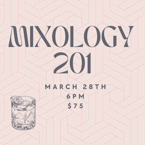 Mixology 201 3/28 6pm