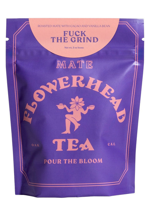 Flowerhead Tea- Fuck the Grind (3.2oz)