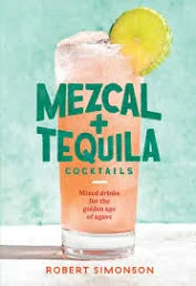 Mezcal & Tequila Cocktails by Robert Simonson